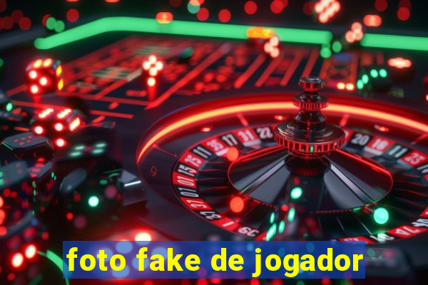 foto fake de jogador